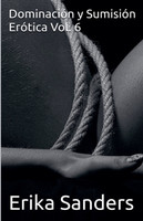 Dominación y Sumisión Erótica Vol. 6