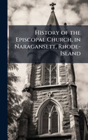 History of the Episcopal Church, in Naragansett, Rhode-Island