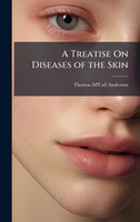 A Treatise On Diseases of the Skin