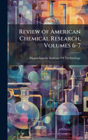 Review of American Chemical Research, Volumes 6-7