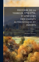Histoire de la terreur, 1792-1794, d'aprÃ¨s des documents authentiques et inÃ©dits