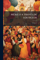 MÃ©xico a travÃ©s de los siglos