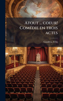 Atout ... coeur! ComÃ©die en trois actes