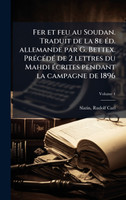 Fer et feu au Soudan. Traduit de la 8e Ã©d. allemande par G. Bettex. PrÃ©cÃ©dÃ© de 2 lettres du Mahdi Ã©crites pendant la campagne de 1896