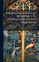 Dioniso, saggio sulla religione e la parodia religiosa in Aristofane