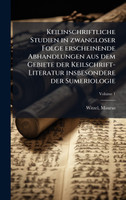 Keilinschriftliche Studien in zwangloser Folge erscheinende Abhandlungen aus dem Gebiete der Keilschrift-Literatur insbesondere der Sumeriologie
