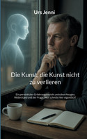 Die Kunst, die Kunst nicht zu verlieren