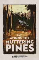 Out Among The Muttering Pines