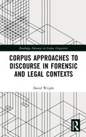 Corpus Approaches to Discourse in Forensic and Legal Contexts