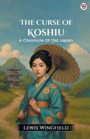 The Curse Of Koshiu A Chronicle Of Old Japan