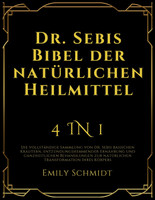 Dr. Sebis Bibel der natürlichen Heilmittel