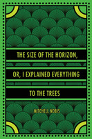 The Size of the Horizon, or, I Explained Everything to the Trees