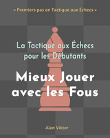 La Tactique aux Échecs pour les Débutants, Mieux Jouer avec les Fous