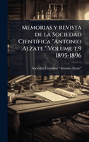 Memorias y revista de la Sociedad CientÃ­fica "Antonio Alzate." Volume t.9 1895-1896