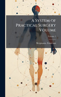 A System of Practical Surgery Volume