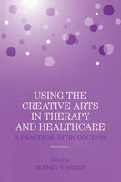Using the Creative Arts in Therapy and Healthcare