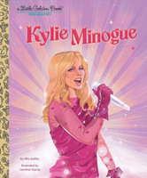 Kylie Minogue: A Little Golden Book Biography