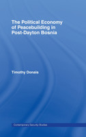 Political Economy of Peacebuilding in Post-Dayton Bosnia