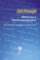 Get Through MRCOG Part 2: Short Answer Questions