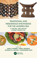 Traditional and Indigenous Knowledge for the Modern Era