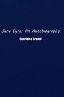 Jane Eyre : An Autobiography by Charlotte Brontë (Paperback)