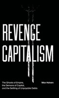 Revenge Capitalism by Max Haiven (Hardcover)