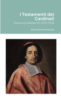 I Testamenti dei Cardinali : Francesco Maidalchini (1631-1700) by Maria Gemma Paviolo (Paperback)