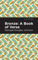 Bronze : A Book of Verse by Georgia Douglas Johnson (Paperback)