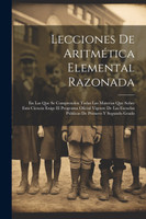 Lecciones De Aritmética Elemental Razonada by Anonymous (Paperback)
