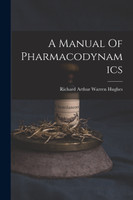 A Manual Of Pharmacodynamics (Paperback)