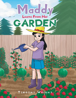 Maddy Learns from Her Garden by Timothy  Wright (Hardcover)