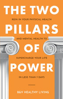 The Two Pillars of Power by B&V Healthy Living (Paperback)