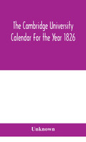 The Cambridge University Calendar For the Year 1826 by Unknown (Hardcover)