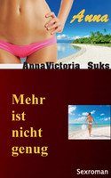 Anna : Mehr ist nicht genug by AnnaVictoria Suks (Paperback)
