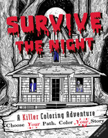 Survive The Night : A Killer Coloring Adventure by Will  Rogers (Paperback)