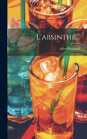 L'absinthe... by Alfred Barnaud (Hardcover)