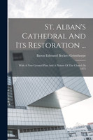 St. Alban's Cathedral And Its Restoration ... (Paperback)