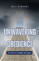 Unwavering Obedience by Bill Vincent (Paperback)