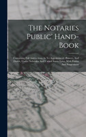 The Notaries Public' Hand-book by Anonymous (Hardcover)