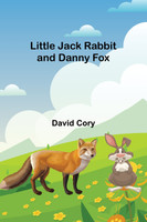 Little Jack Rabbit and Danny Fox by David Cory (Paperback)
