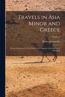Travels in Asia Minor and Greece by Richard Chandler (Paperback)