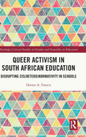 Queer Activism in South African Education by Dennis A. Francis (Hardcover)