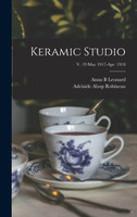 Keramic Studio; v. 19 May 1917-Apr. 1918 by Anna B Leonard (Hardcover)