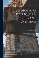 Les Moteurs Électriques À Courant Continu; Volume 1 by Henri Leblond (Paperback)