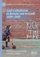 Anti-Catholicism in Britain and Ireland, 1600-2000 by Claire Gheeraert-Graffeuille (Paperback)