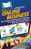 HowExpert Guide to Online Business by HowExpert (Hardcover)