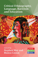 Critical Ethnography, Language, Race/ism and Education by Stephen May (Paperback)
