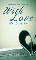 With Love : As Love Is by G. Bradley (Hardcover)