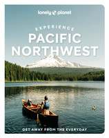 Lonely Planet Experience Pacific Northwest by Lonely Planet (Paperback)