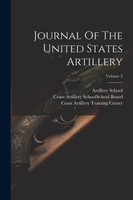 Journal Of The United States Artillery; Volume 2 by Artillery School (U.S.) (Paperback)